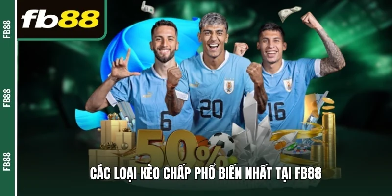 Các loại kèo chấp phổ biến nhất tại FB88