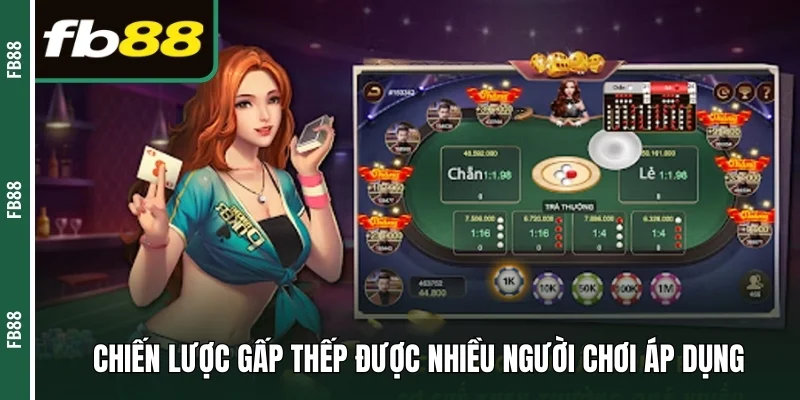 Chiến lược gấp thếp được nhiều người chơi áp dụng 